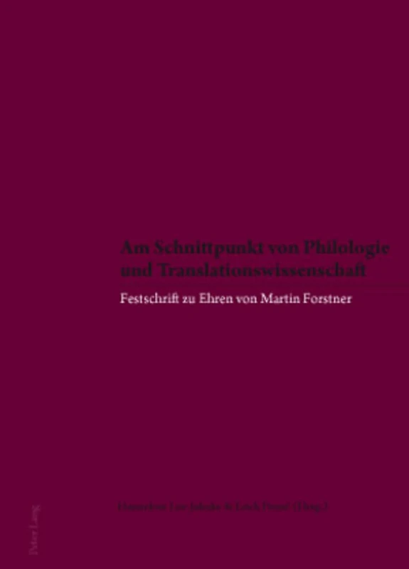 Am Schnittpunkt von Philologie und Translationswissenschaft: Festschrift zu Ehren von Martin Forstner