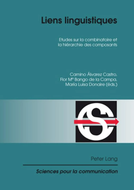 Liens Linguistiques: Etudes Sur La Combinatoire Et La Hiérarchie Des Composants: 90 (Sciences Pour La Communication)