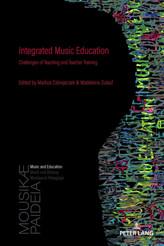 Integrated Music Education: Challenges of Teaching and Teacher Training: 1 (Mousikae Paideia: Music and Education/Musik und Bildung/Musique et Pédagogie)
