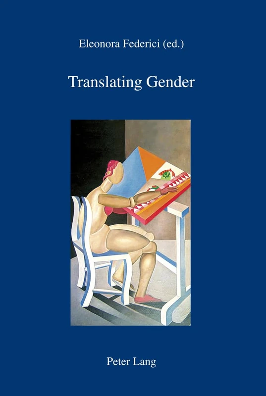 Translating Gender: In collaboration with Manuela Coppola, Michael Cronin and Renata Oggero: 25 (IRIS: Forschungen zur europaeischen Kultur / Ricerche di cultura europea)