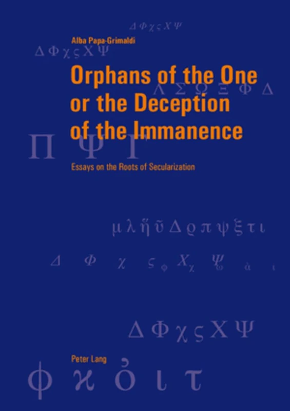 Orphans of the One or the Deception of the Immanence: Essays on the Roots of Secularization: 42 (Berner Reihe Philosophischer Studien) - Image 1