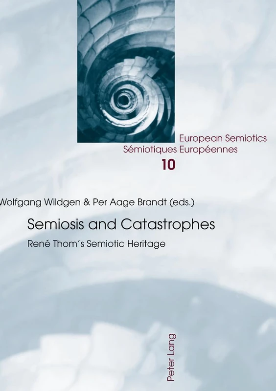 Semiosis and Catastrophes: René Thom’s Semiotic Heritage: 10 (European Semiotics/Semiotiques Europeennes) - Image 1