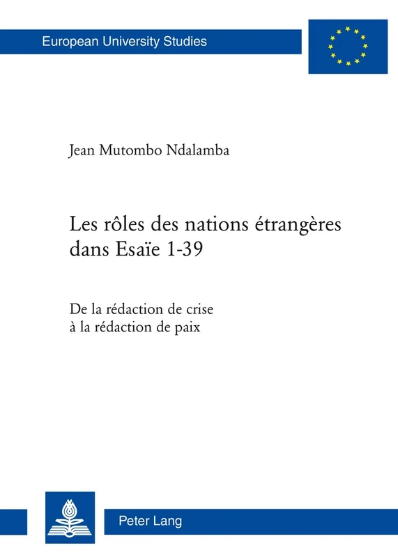 Les rôles des nations étrangères dans Esaïe 1-39: De la rédaction de crise à la rédaction de paix: 907 (Europaeische Hochschulschriften / European ... / Series 23: Theology / Série 23: Théologie)