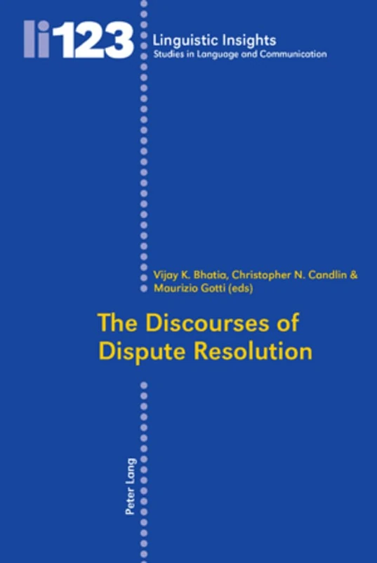 The Discourses of Dispute Resolution: 123 (Linguistic Insights: Studies in Language and Communication)