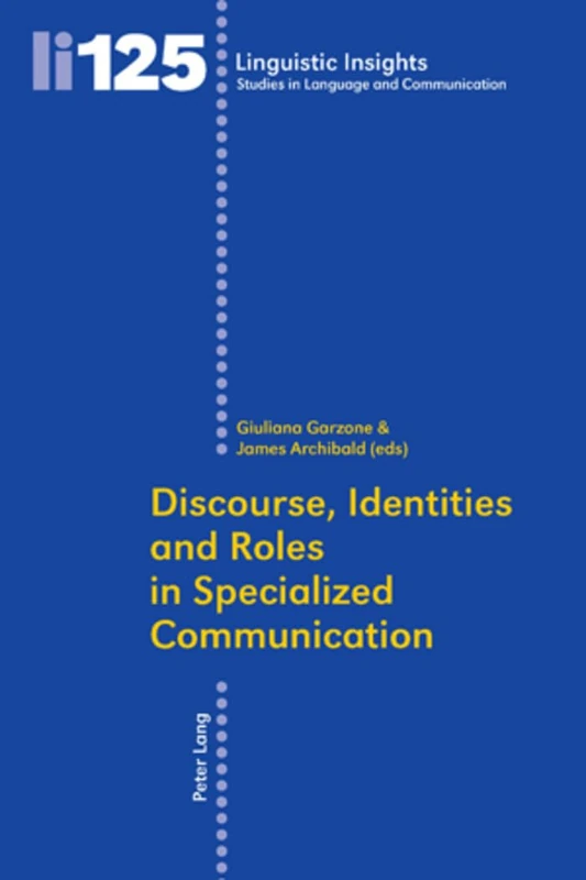 Discourse, Identities and Roles in Specialized Communication: 125 (Linguistic Insights: Studies in Language and Communication)