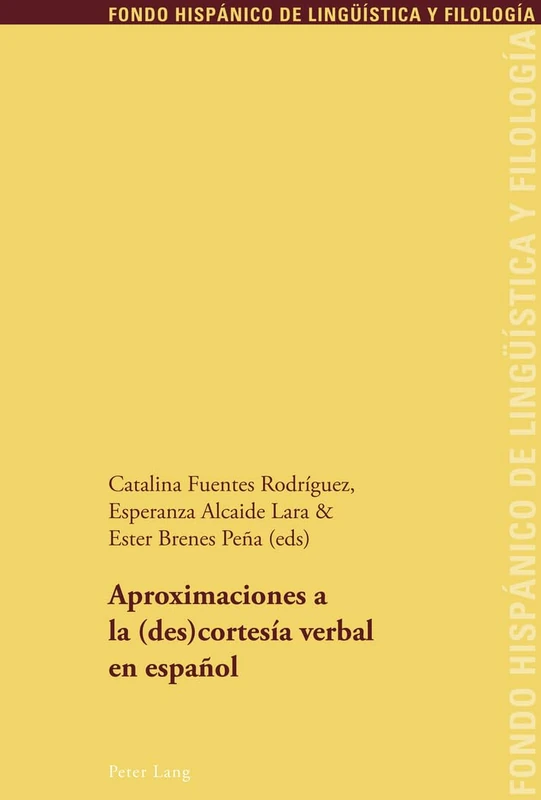 Aproximaciones a la (des)cortesía verbal en español: 3 (Fondo Hispánico de Lingüística Y Filología)
