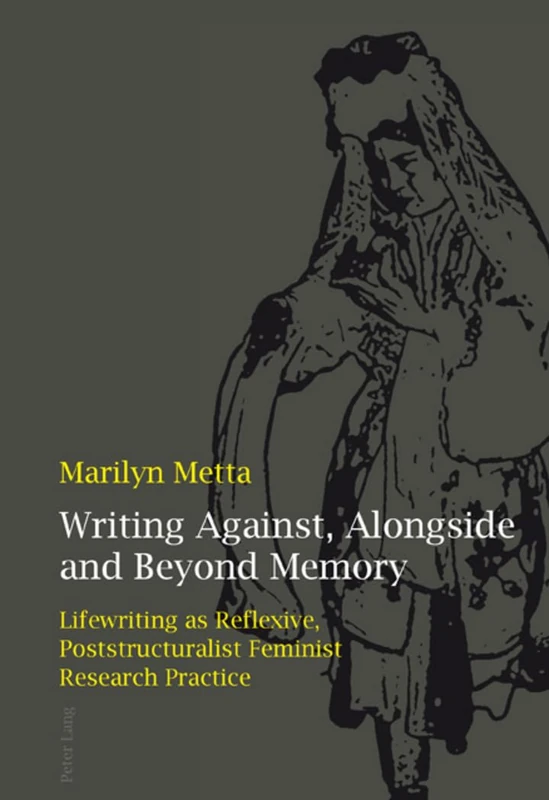 Writing Against, Alongside and Beyond Memory: Lifewriting as Reflexive, Poststructuralist Feminist Research Practice - Image 1