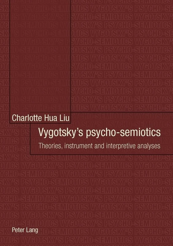 Vygotsky’s psycho-semiotics: Theories, instrument and interpretive analyses- In collaboration with Frith Luton