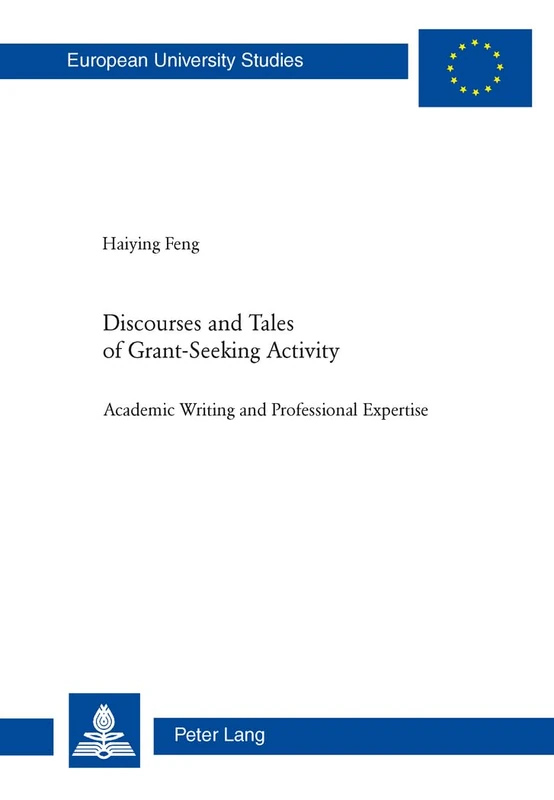 Discourses and Tales of Grant-Seeking Activity: Academic Writing and Professional Expertise: 366 (Europaeische Hochschulschriften / European ... 21: Linguistics / Série 21: Linguistique) - Image 1