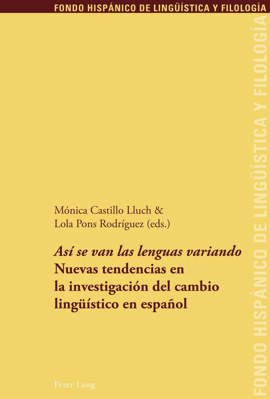 «Así Se Van Las Lenguas Variando»: Nuevas Tendencias En La Investigación del Cambio Lingueístico En Español: 5 (Fondo Hispánico de Lingueística y Filología)