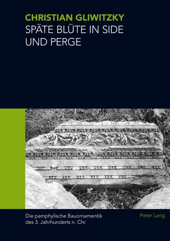 Spaete Bluete in Side Und Perge: Die Pamphylische Bauornamentik Des 3. Jahrhunderts N. Chr. - Image 1
