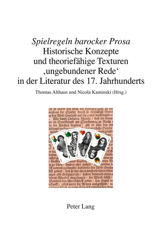 «spielregeln Barocker Prosa»: Historische Konzepte Und Theoriefähige Texturen 'ungebundener Rede' in Der Literatur Des 17. Jahrhunderts: 7 (Beihefte Zu Simpliciana)