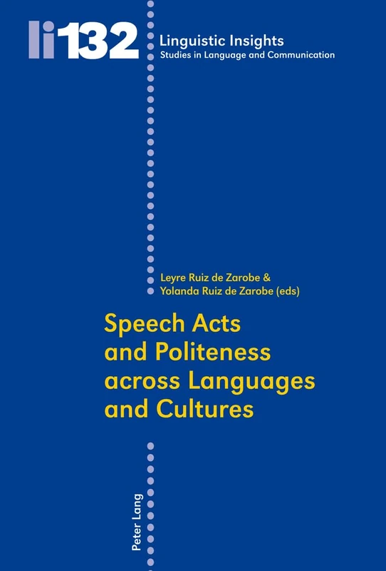 Speech Acts and Politeness across Languages and Cultures: 132 (Linguistic Insights: Studies in Language and Communication)