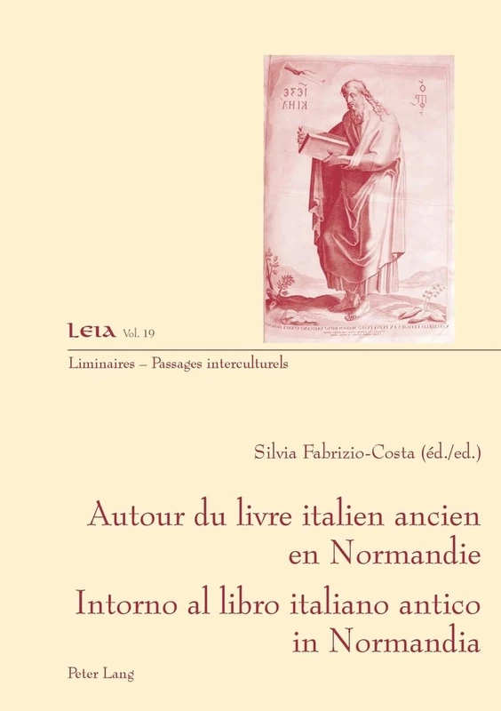Autour Du Livre Ancien Italien En Normandie- Intorno Al Libro Italiano Antico in Normandia: 19 (Liminaires - Passages Interculturels)