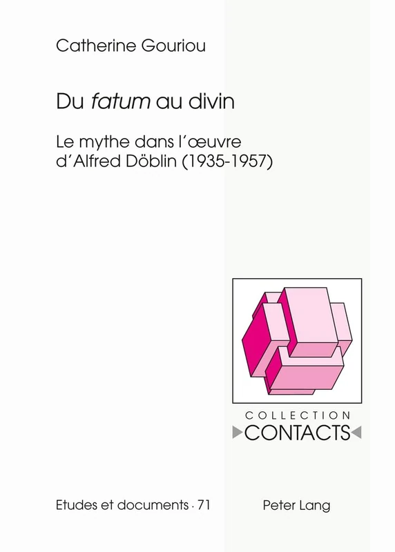 Du «Fatum» Au Divin: Le Mythe Dans l'Oeuvre d'Alfred Doeblin (1935-1957): 71 (Contacts) - Image 1