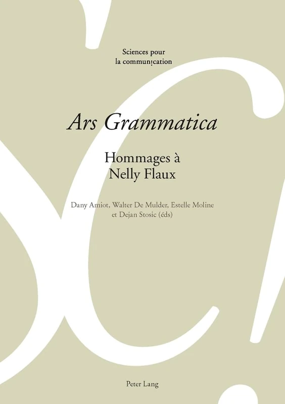«Ars Grammatica»: Hommages À Nelly Flaux: 95 (Sciences Pour La Communication) - Image 1