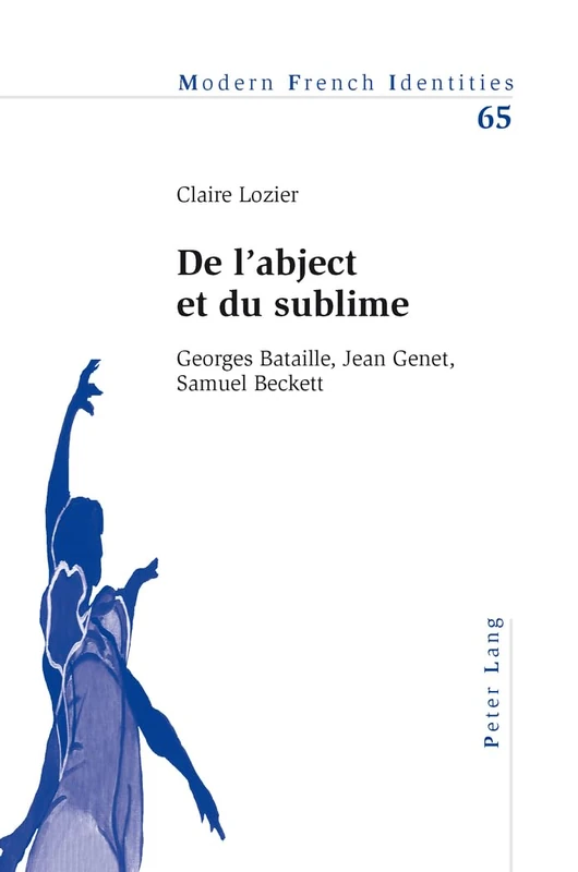 de l'Abject Et Du Sublime: Georges Bataille, Jean Genet, Samuel Beckett: 65 (Modern French Identities)