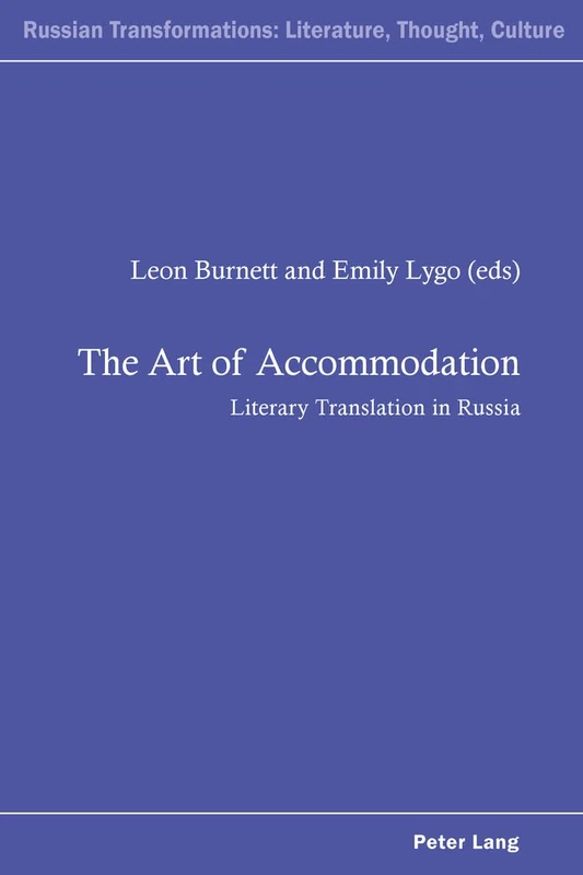 The Art of Accommodation: Literary Translation in Russia: 5 (Russian Transformations: Literature, Culture and Ideas)