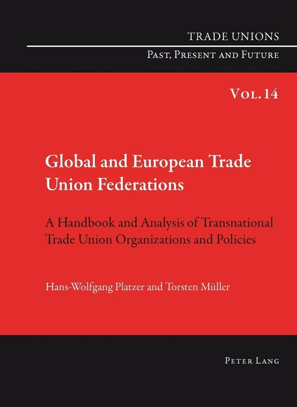 Global and European Trade Union Federations: A Handbook and Analysis of Transnational Trade Union Organizations and Policies- Translated by Pete Burgess: 14 (Trade Unions. Past, Present and Future) - Image 1