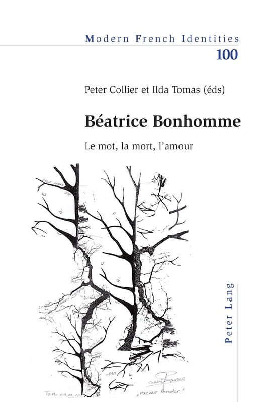 Béatrice Bonhomme: Le mot, la mort, l'amour: 100 (Modern French Identities)