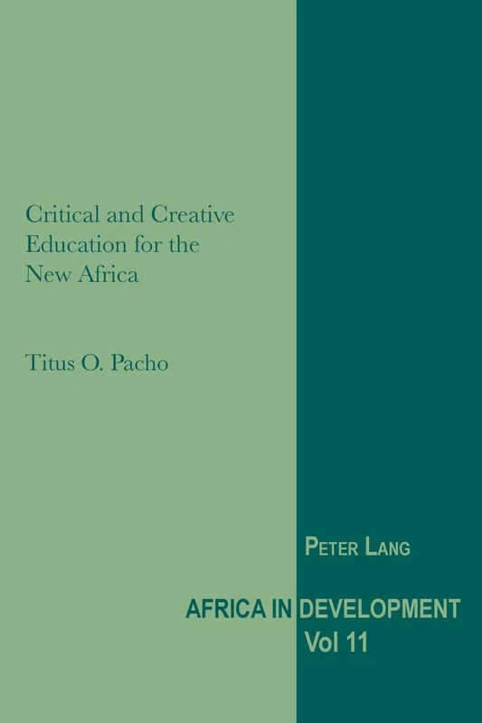 Critical and Creative Education for the New Africa: 11 (Africa in Development)