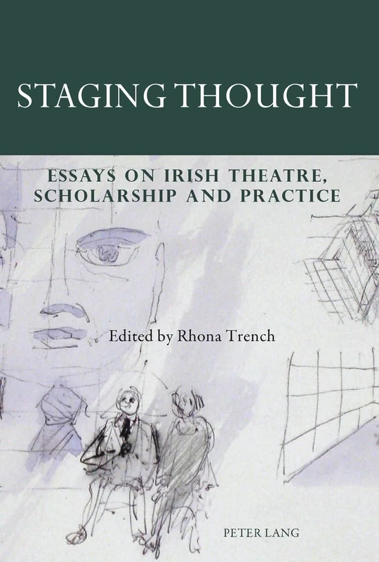 Staging Thought: Essays on Irish Theatre, Scholarship and Practice