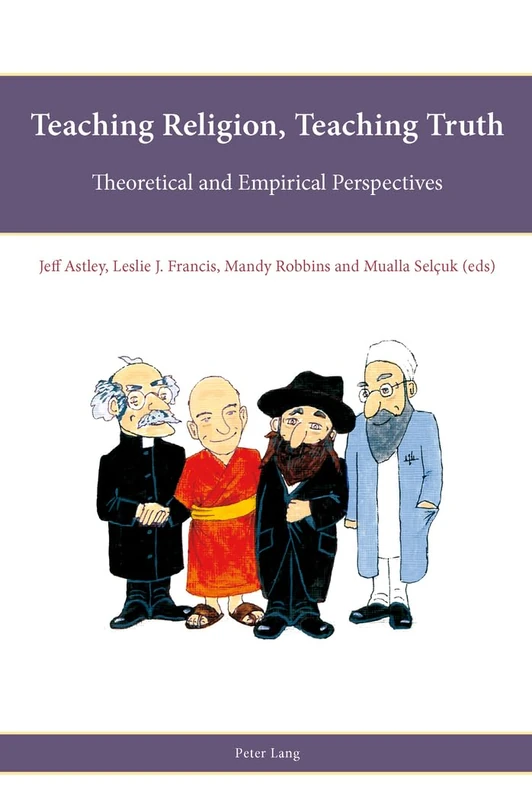 Teaching Religion, Teaching Truth: Theoretical and Empirical Perspectives: 1 (Religion, Education and Values)