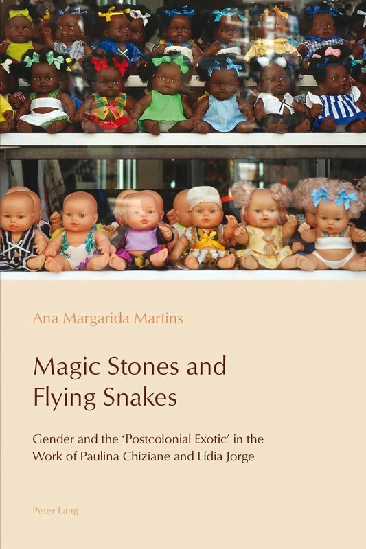 Magic Stones and Flying Snakes: Gender and the ‘Postcolonial Exotic’ in the Work of Paulina Chiziane and Lídia Jorge: 1 (Reconfiguring Identities in the Portuguese-speaking World)