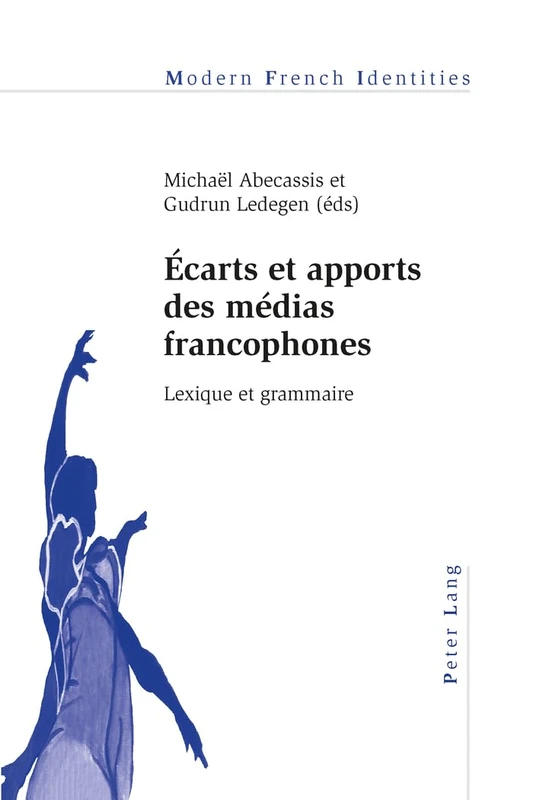 Écarts et apports des médias francophones: Lexique et grammaire: 108 (Modern French Identities)