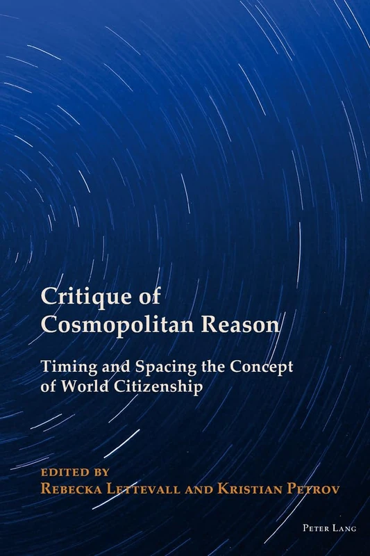 Critique of Cosmopolitan Reason: Timing and Spacing the Concept of World Citizenship: 2 (New Visions of the Cosmopolitan)