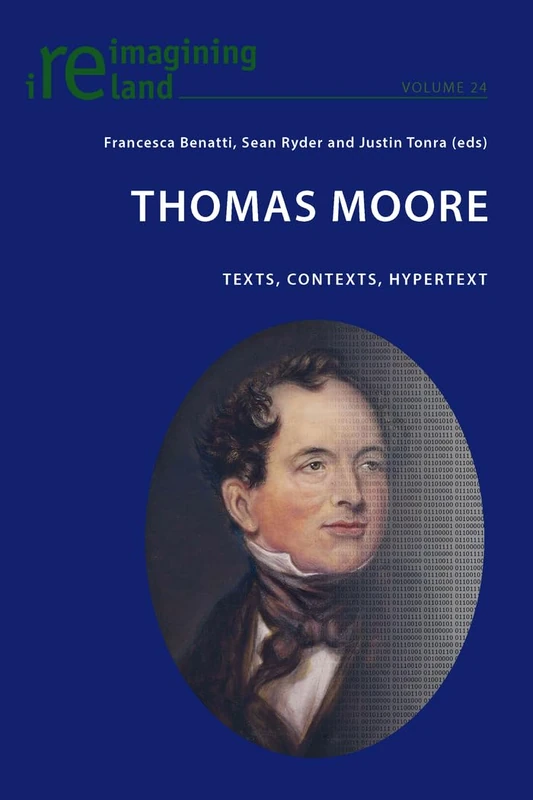Thomas Moore: Texts, Contexts, Hypertext: 24 (Reimagining Ireland)