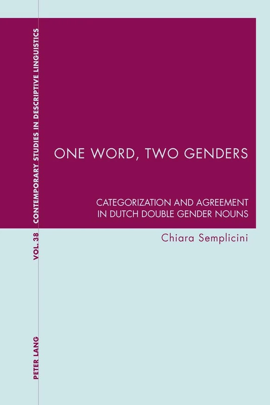 One Word, Two Genders: Categorization and Agreement in Dutch Double Gender Nouns: 38 (Contemporary Studies in Descriptive Linguistics)
