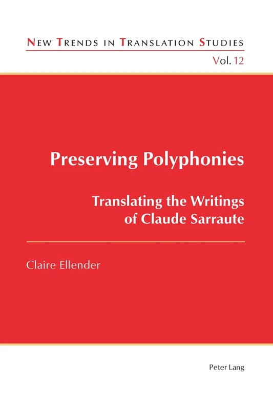 Preserving Polyphonies: Translating the Writings of Claude Sarraute: 12 (New Trends in Translation Studies)