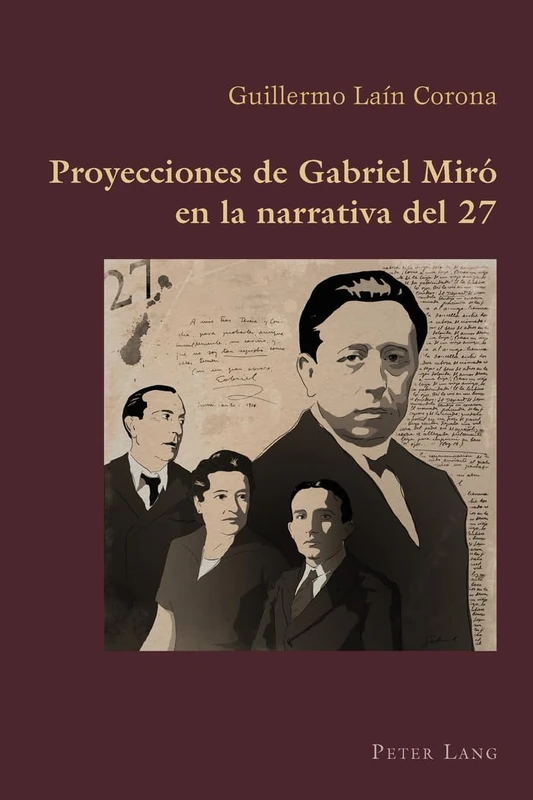 Proyecciones de Gabriel Miró en la narrativa del 27: 60 (Hispanic Studies: Culture and Ideas)
