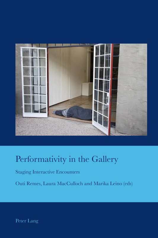 Performativity in the Gallery: Staging Interactive Encounters: 31 (Cultural Interactions: Studies in the Relationship between the Arts)