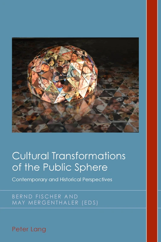 Cultural Transformations of the Public Sphere: Contemporary and Historical Perspectives: 24 (Cultural History & Literary Imagination)