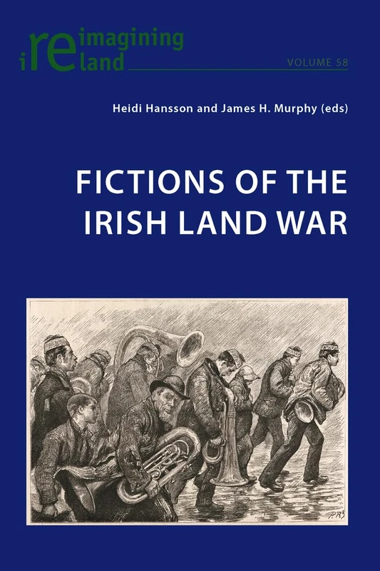Fictions of the Irish Land War: 58 (Reimagining Ireland)