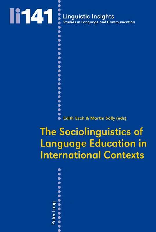 The Sociolinguistics of Language Education in International Contexts: 141 (Linguistic Insights: Studies in Language and Communication)