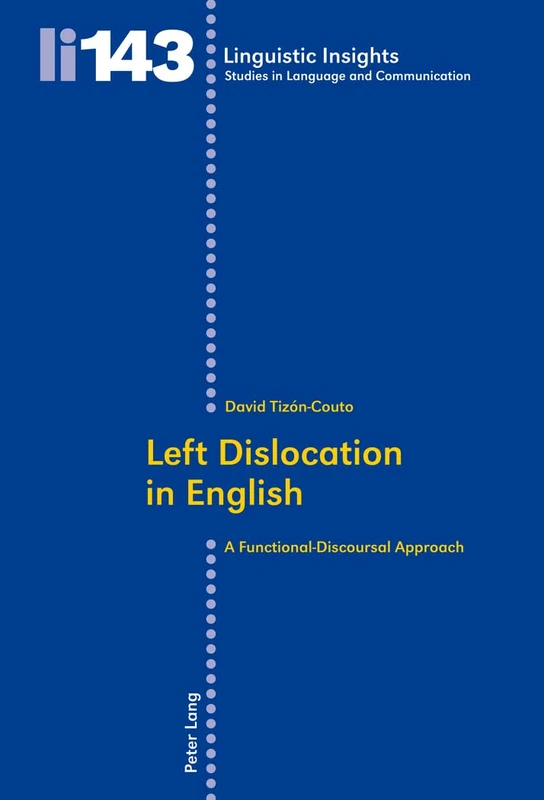 Left Dislocation in English: A Functional-Discoursal Approach: 143 (Linguistic Insights: Studies in Language and Communication) - Image 1