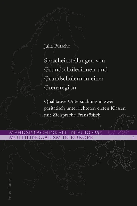 Spracheinstellungen Von Grundschuelerinnen Und Grundschuelern in Einer Grenzregion: Qualitative Untersuchung in Zwei Paritaetisch Unterrichteten ... in Europa / Multilingualism in Europe)