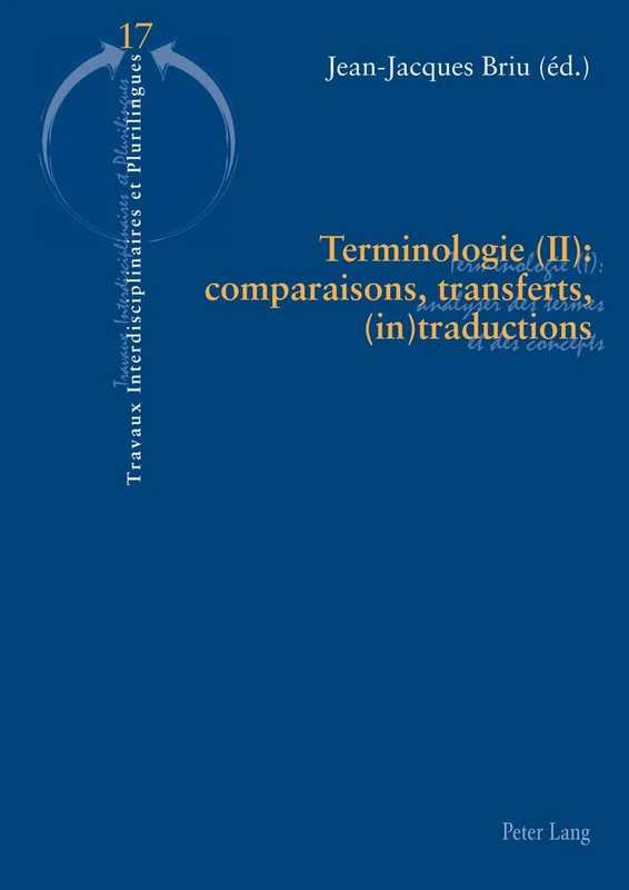 Terminologie (II): Comparaisons, Transferts, (In)Traductions: 17 (Travaux Interdisciplinaires Et Plurilingues)