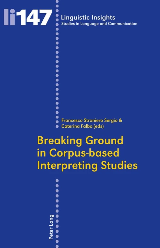 Breaking Ground in Corpus-based Interpreting Studies: 147 (Linguistic Insights)