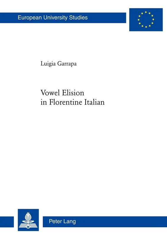 Vowel Elision in Florentine Italian: 50 (Europaeische Hochschulschriften / European University Studies / Publications Universitaires Européennes: ... / Série 9: Langue et littérature italiennes)