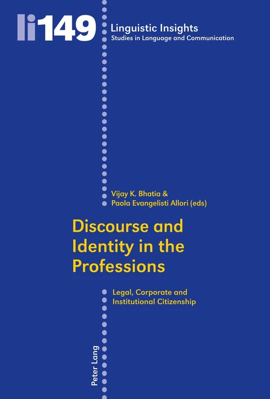 Discourse and Identity in the Professions: Legal, Corporate and Institutional Citizenship: 149 (Linguistic Insights: Studies in Language and Communication)