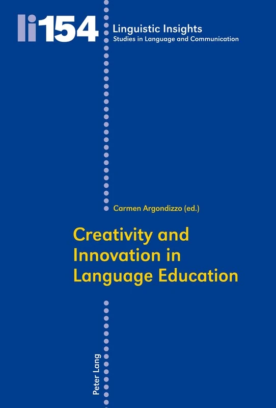 Creativity and Innovation in Language Education: 154 (Linguistic Insights: Studies in Language and Communication)