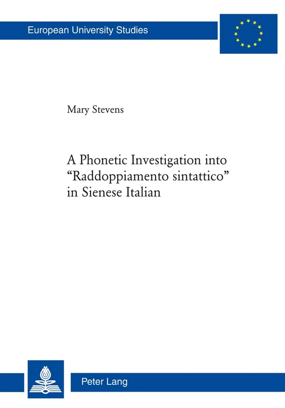 A Phonetic Investigation into «Raddoppiamento sintattico» in Sienese Italian: 51 (Europaeische Hochschulschriften / European University Studies / ... / Série 9: Langue et littérature italiennes) - Image 1