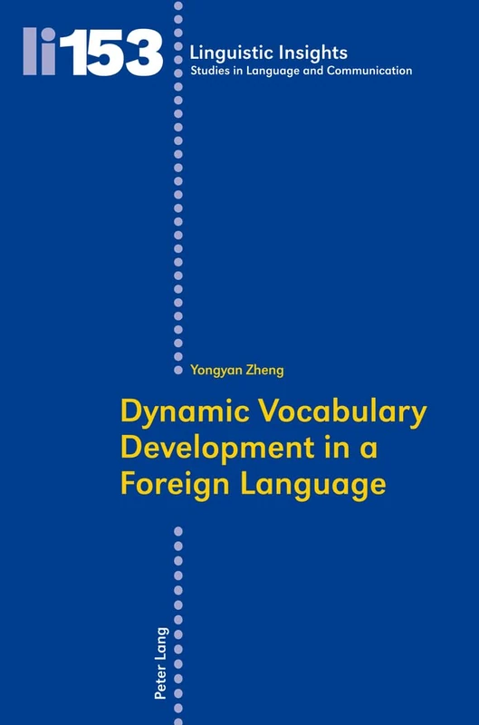 Dynamic Vocabulary Development in a Foreign Language: 153 (Linguistic Insights: Studies in Language and Communication)