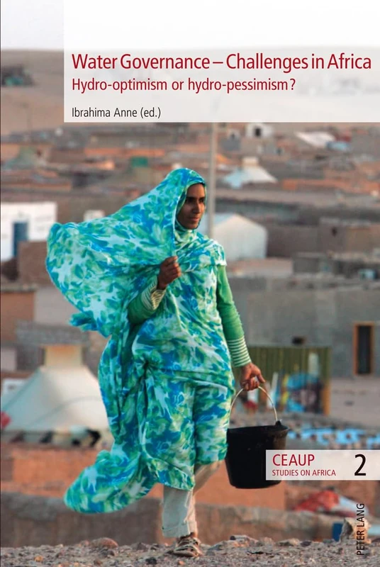 Water Governance – Challenges in Africa: Hydro-optimism or hydro-pessimism?: 2 (Ceaup Studies on Africa)