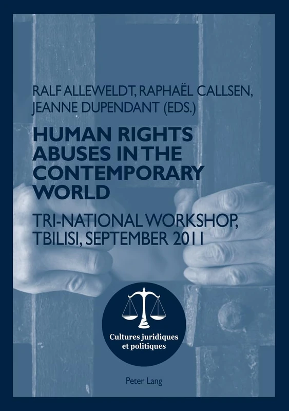 Human rights abuses in the contemporary world: Tri-National Workshop, Tbilisi, September 2011: 3 (Cultures Juridiques et Politiques)