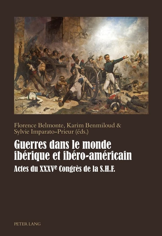 Guerres Dans Le Monde Ibérique Et Ibéro-Américain: Actes Du Xxxve Congrès de la S. H. F.